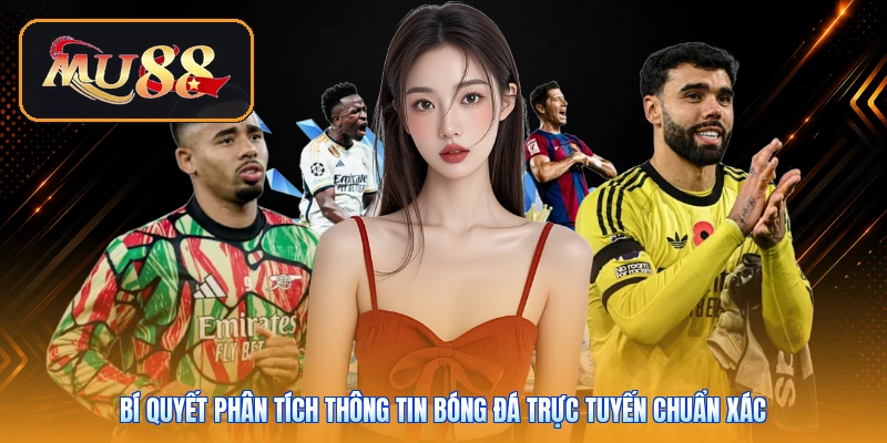 Bí quyết phân tích thông tin bóng đá trực tuyến chuẩn xác